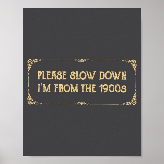 Poster Please Slow Down I'm From The 1900s Funny Quote Vi (Frente)