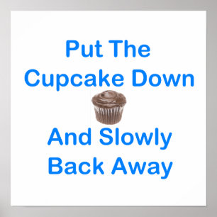 Póster Pnha o cupcake para baixo e lentamente para trás
