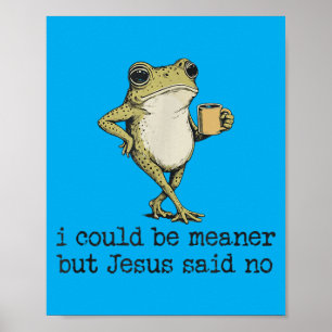 Poster Poderia Ser Mais Mau Mas Jesus Disse Sapo Cristão