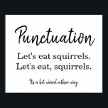 Poster Pontuação Comas Funny White<br><div class="desc">Pontuação "Commas Funny White Poster". Design de tipografia branca e preta. Poster humorístico para autores, escritores, blogueiros, editores, editores, poetas, índias, professores e outras pessoas de livros. Excelente de livrarias, compras de café, feiras de livros, eventos de autores e oficinas, salas de aula, retiros de escritores, brindes e muito mais....</div>