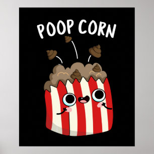 Poster Poop Corn Funny Pop Corn Pun Dark BG