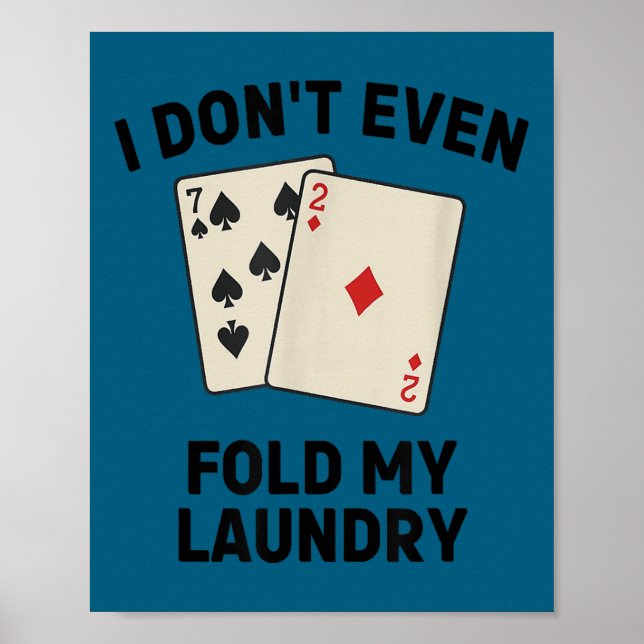 Poster Pôquer engraçado fofo, eu nem dobro minha roupa (Frente)