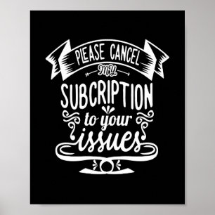 Poster Por Favor, Cancele Minha Assinatura Aos Seus Probl