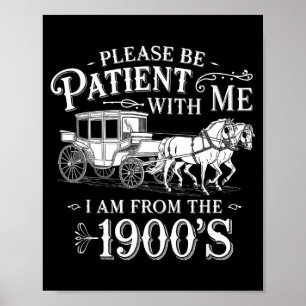 Poster Por Favor Seja Paciente Comigo Eu Sou Dos Anos 190