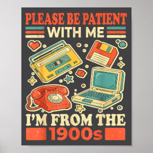 Poster Por Favor Seja Paciente Comigo Eu Sou Dos Anos 190