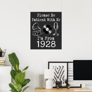 Poster Por Favor Seja Paciente Eu Sou de 1928 Aniversário