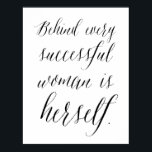 Poster Por trás de cada mulher bem-sucedida está a própri<br><div class="desc">"Por trás de cada mulher bem-sucedida é ela mesma" Este poster está disponível em várias cores.</div>