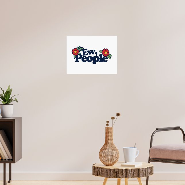 Poster Pôster engraçado e sarcástico 'Ew Pessoas' (Sala de Estar 3)