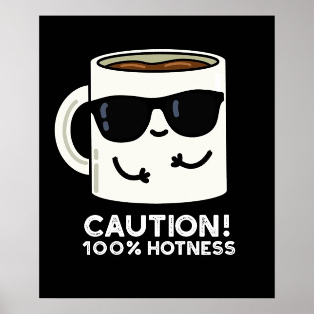 Poster Precaução 100% de Hotness Café Engraçado Dark BG (Frente)