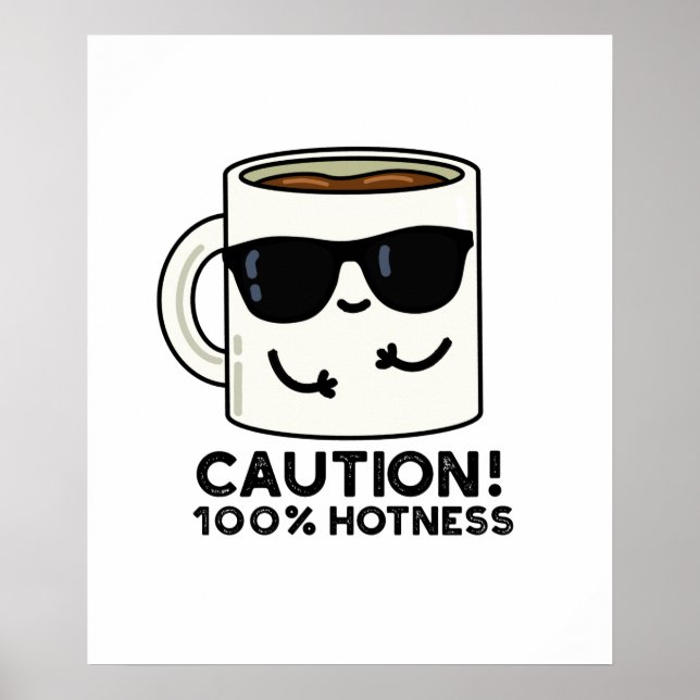 Poster Precaução 100% de Hotness Café Pun (Frente)