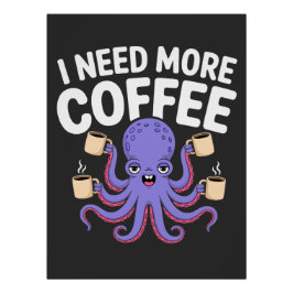 Póster Preciso De Mais Café Engraçada Com Octopus Café.