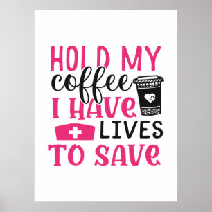 Poster Presente de Enfermeira Segure o meu café que ten