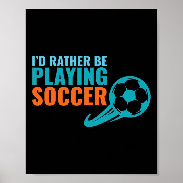 Poster Presente de Futebol - Eu Preferiria Estar Jogando  (Frente)