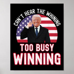 Poster Presidente Trump Não Pode Ouvir As Lamúrias Muito 