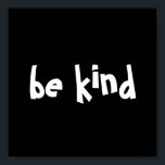 Poster preto seja gentil tipografia de bondade branca<br><div class="desc">Este poster encorajador diz "seja gentil" com fundo preto e texto branco em negrito. Personalize o texto e/ou a cor para torná-lo exclusivamente seu.</div>