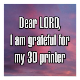 Póster Prezado SENHOR, sou grato pela minha impressora 3D