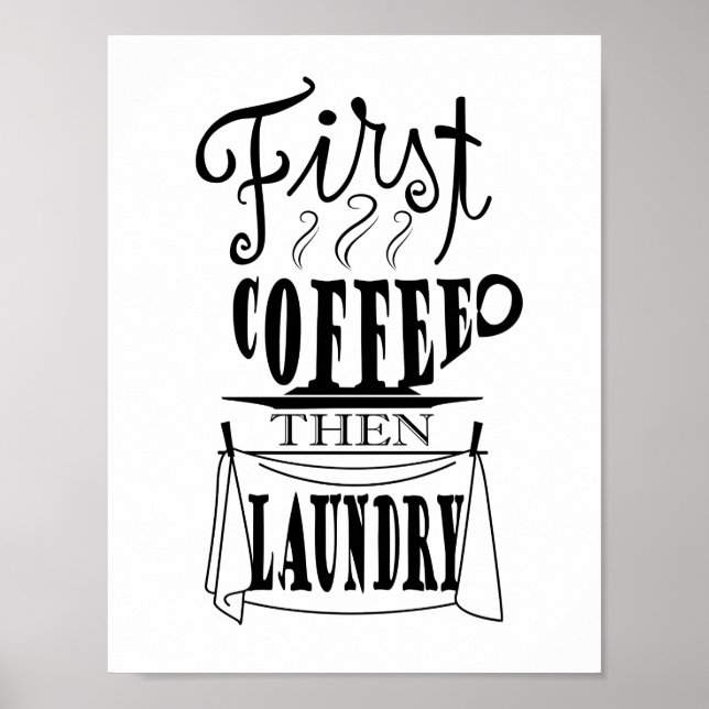 Póster Primeiro café, depois roupa suja, design de citaçã (Frente)