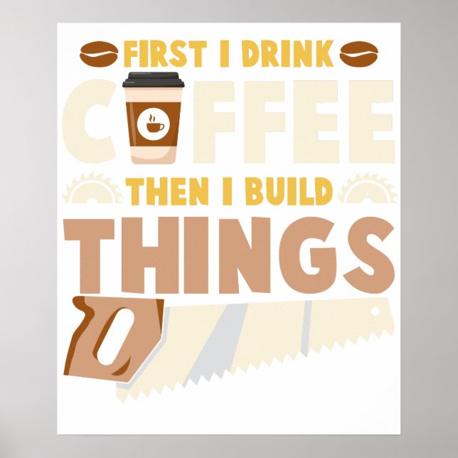 Poster primeiro eu bebo café, depois eu construo coisas (Frente)