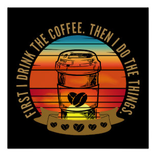 Póster primeiro eu bebo café e depois faço as coisas