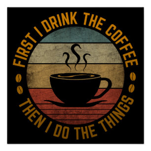 Póster primeiro eu bebo o café e depois eu faço as coisas