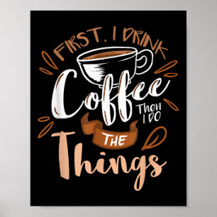 Poster Primeiro eu bebo o café, então eu faço as coisas B