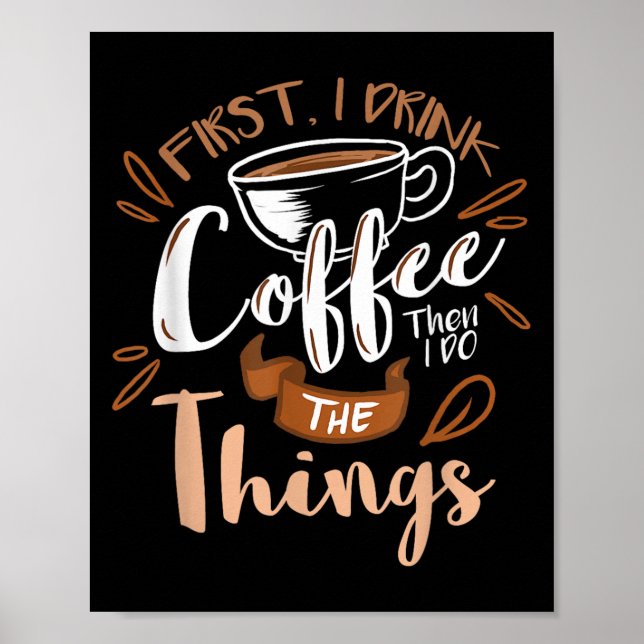 Poster Primeiro eu bebo o café, então eu faço as coisas B (Frente)