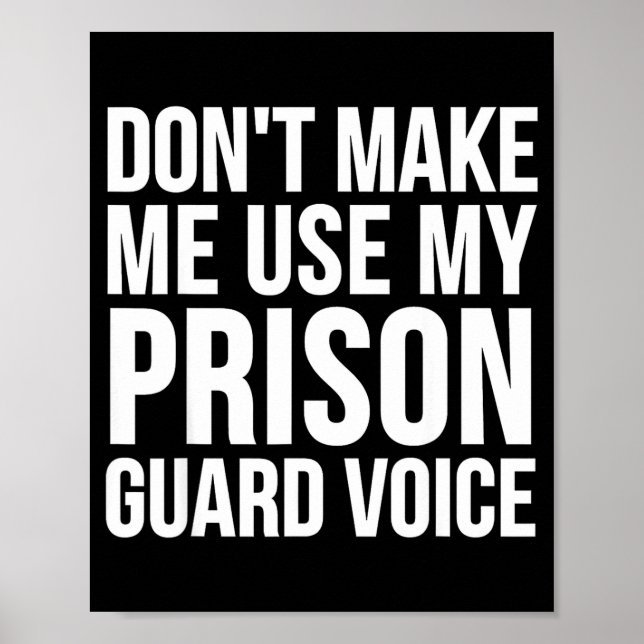 Poster Prison Guard Funny - Don't Make Me Use My  (Frente)