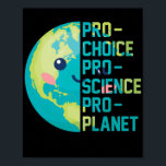 Poster Pro Choice Pro Science Pro Planet<br><div class="desc">Pro Choice Pro Science Pro Planet</div>