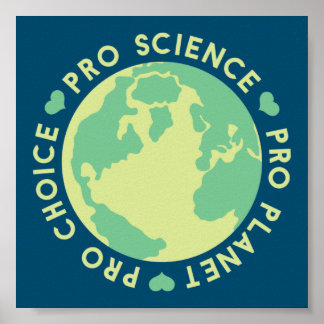 Poster Pro Choice Pro Science Pro Planeta Terra