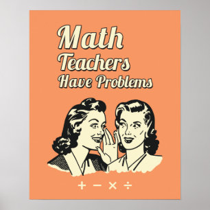 Póster Professores De Matemática Têm Problemas - Humor 