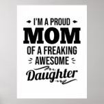 Poster Proud Mom Of A Awesome Daughter<br><div class="desc">Proud Mom Of A Awesome Daughter</div>