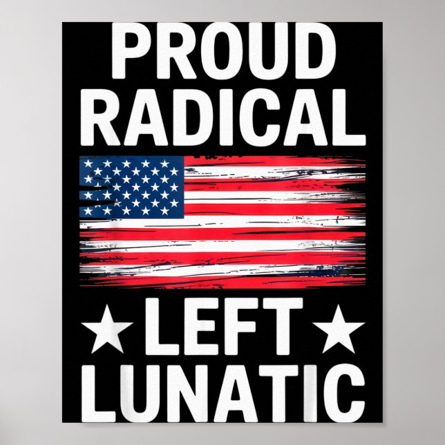 Poster Proud Radical Left Lunatic For Litical Enthusiasts (Frente)