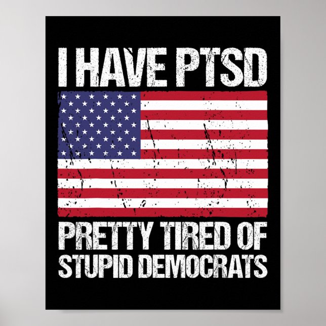 Poster Ptsd Bonito Cansado De Democratas Estúpidos (Frente)