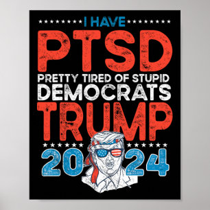 Poster Ptsd Bonito Cansado De Democratas Estúpidos - Trum