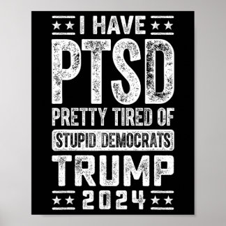 Poster Ptsd Bonito Cansado De Democratas Estúpidos Trump 