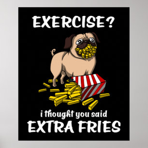 Poster Pug Dog Exercise I Thought You Said Extra Fries