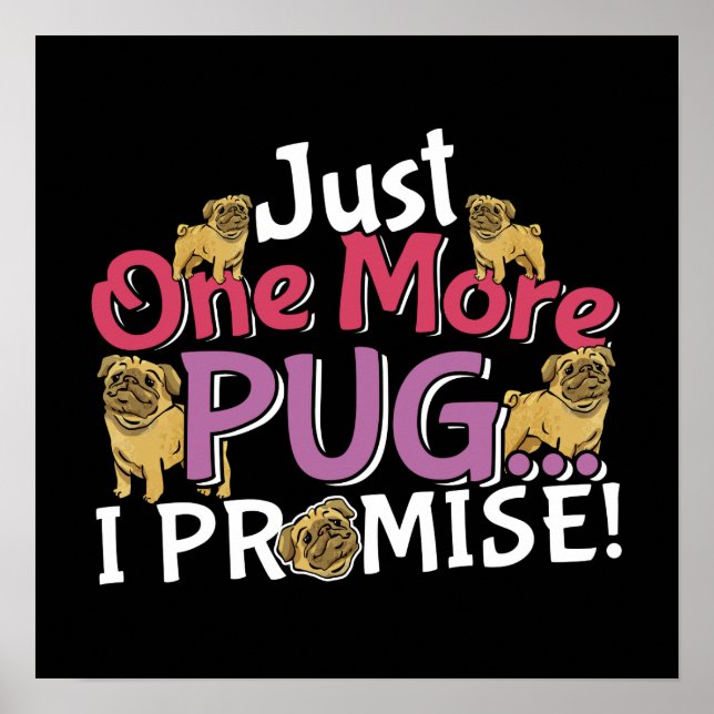 Poster Pug Dog Lover - Só Mais Um Que Prometo (Frente)