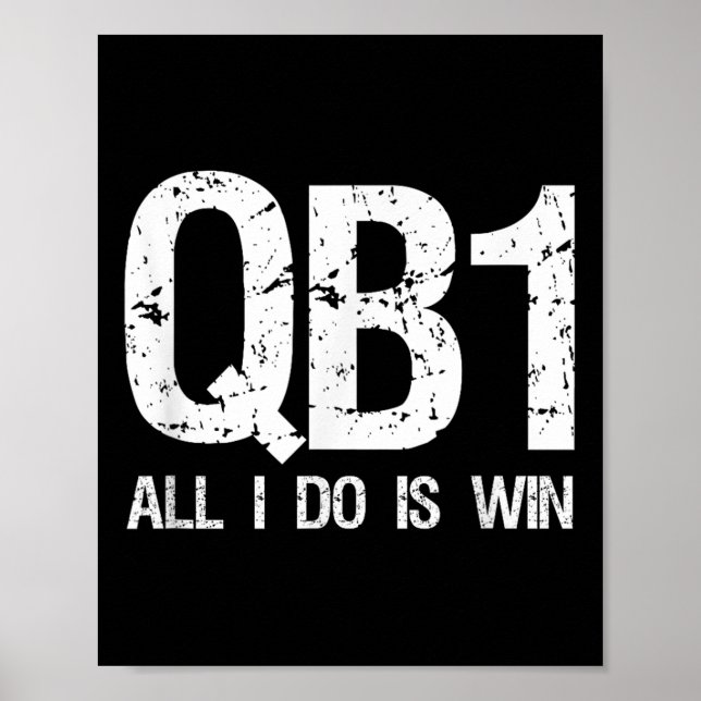 Poster Qb1 All I Do Is Win Football Starting Quarterback  (Frente)