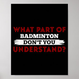 Poster Qual Parte do Badminton Você Não Entende Premium