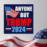 Poster Qualquer Um, Exceto Trump 2024 Azul Político Engra<br><div class="desc">Votem em qualquer um,  menos Trump nas eleições de 2024 para se manterem patriotas. Republicanos e Democratas precisam se unir contra Donald Trump e votar em Joe Biden para que possamos manter a América segura. Bandeira americana em um poster de humor político azul com mensagem anti-Trump.</div>