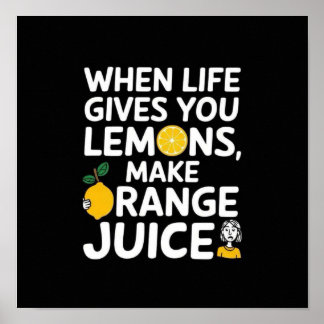 Poster Quando a vida te dá limões, faça suco de laranja
