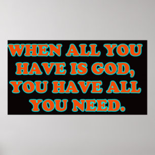 Poster Quando Deus É Tudo O Que Você Tem, Você Tem Tudo O