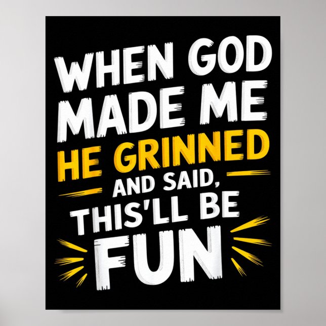 Poster Quando Deus fez ele sorriu e disse sarcasmo engraç (Frente)