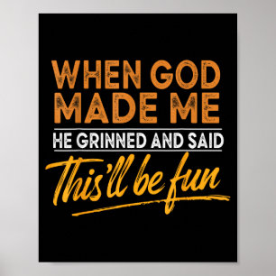 Poster Quando Deus Me Fez Ele Disse Que Isso Será Diverti