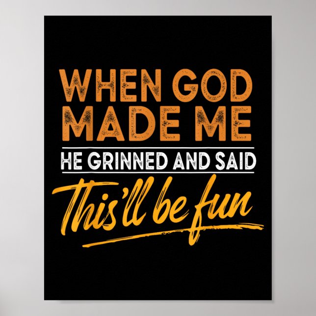 Poster Quando Deus Me Fez Ele Disse Que Isso Será Diverti (Frente)