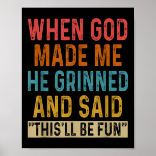 Poster Quando Deus Me Fez, Ele Disse Que Seria Divertido.