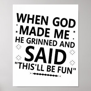 Poster Quando Deus Me Fez Ele Sorriu & Disse Isto Será F