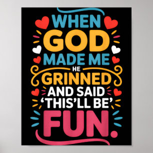 Poster Quando Deus Me Fez Ele Sorriu E Disse Divertido Ch