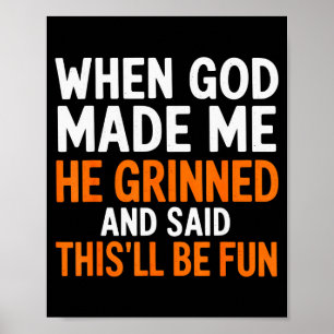 Poster Quando Deus Me Fez Ele Sorriu E Disse Isto Será Di