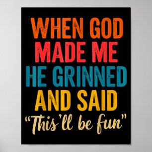 Poster Quando Deus Me Fez Ele Sorriu E Disse Isto Vai Ser